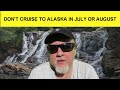 Don&#39;t Cruise to Alaska in July or August: Here&#39;s Why