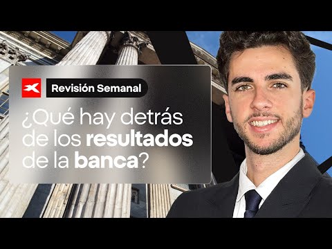 ¿Qué hay detrás de los resultados de la banca?
