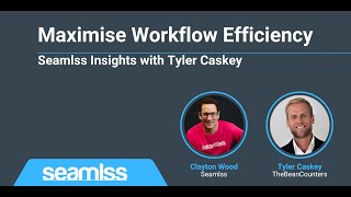 Maximise Workflow Efficiency: Seamlss Insights with Tyler Caskey