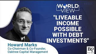 Current Environment Is Conducive For Debt Investing: Oaktree's Howard Marks | BQ Prime