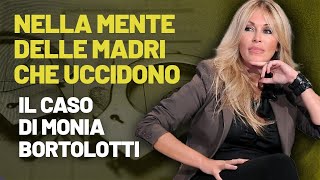 NELLA MENTE DELLE MADRI CHE UCCIDONO: IL CASO DI MONIA BORTOLOTTI