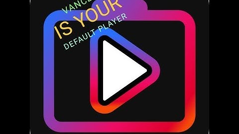 Make Vanced your default player