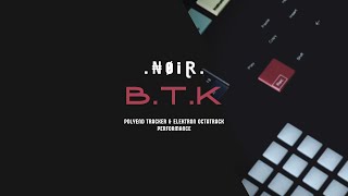 .₦ØłⱤ. - B.T.K. - Polyend Tracker & Octatrack Live Session