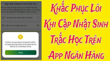Hướng Dẫn Khắc Phục Lỗi Khi Cập Nhật Sinh Trắc Học Trên App Ngân Hàng