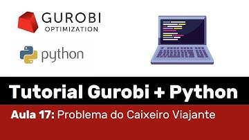 Gurobi (Aula 17): Implementação do Problema do Caixeiro Viajante