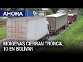 Indígenas cierran troncal 10 en #Bolívar - #17Ene - Ahora