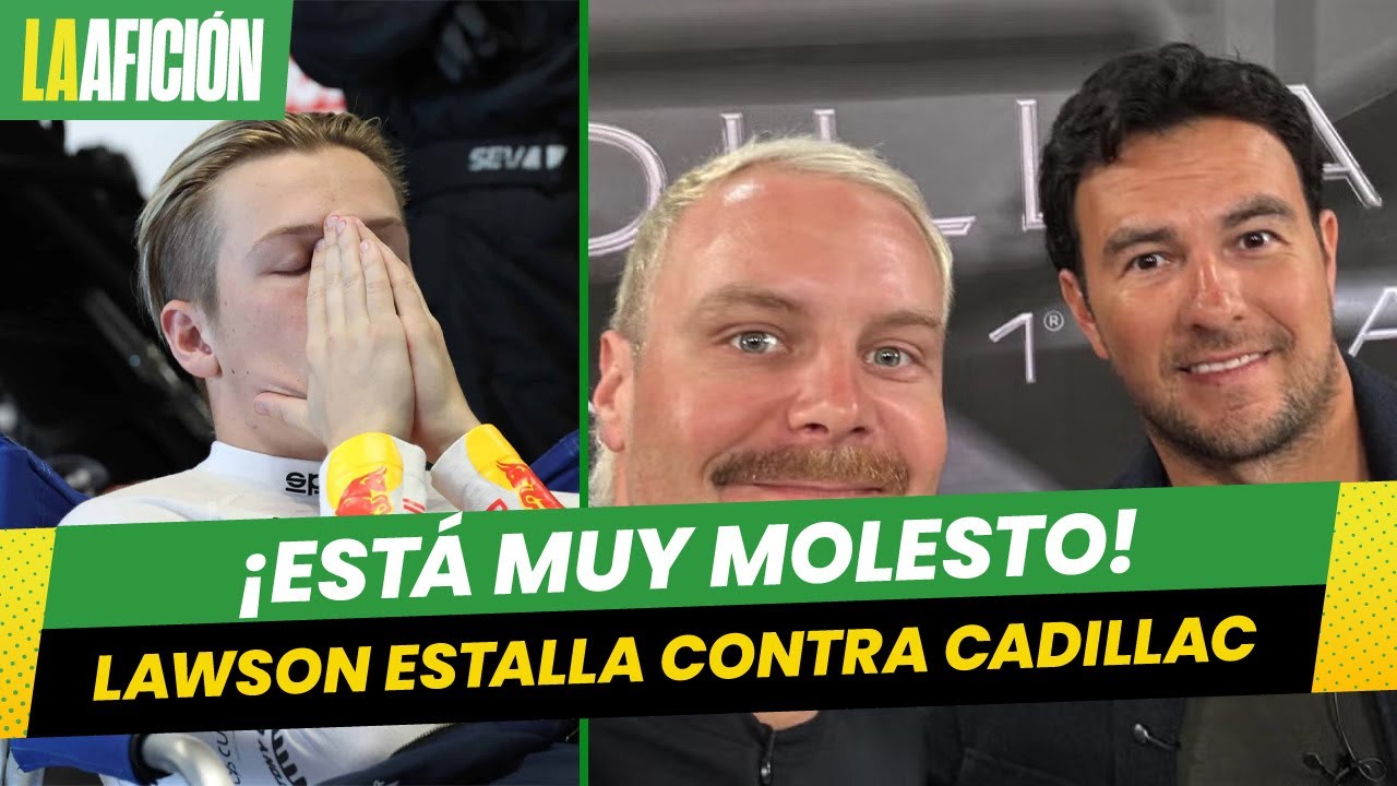 Liam Lawson critica a Cadillac tras el regreso de Checo Pérez y Bottas a la Fórmula 1