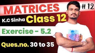 L-12 Class 12 KC SINHA | Exercise 5.2 Question number 30 to 35 | Chapter 5 | Diagonal Classes