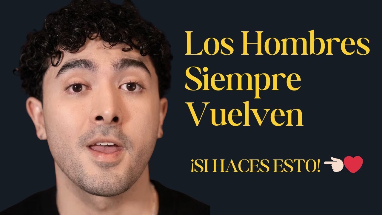 Los Hombres Siempre Vuelven ¡Si Haces Esto! 👈🏻 ️ - YouTube