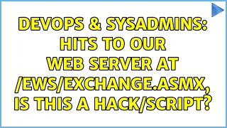 Celebrity DevOps & SysAdmins: Hits to our web server at /EWS/Exchange.asmx, is this a hack/script? Net Worth