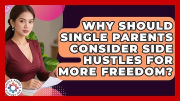Why Should Single Parents Consider Side Hustles For More Freedom? - Single Parent Support Hub