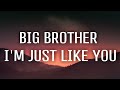 Big Brother I M Just Like You Lyrics I M Gonna Be Just Like You Tiktok Song mp3