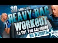 30 Minute Heavy Bag Workout to Get You Shredded | No Weights | NateBowerFitness