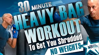 30 Minute Heavy Bag Workout to Get You Shredded | No Weights | NateBowerFitness