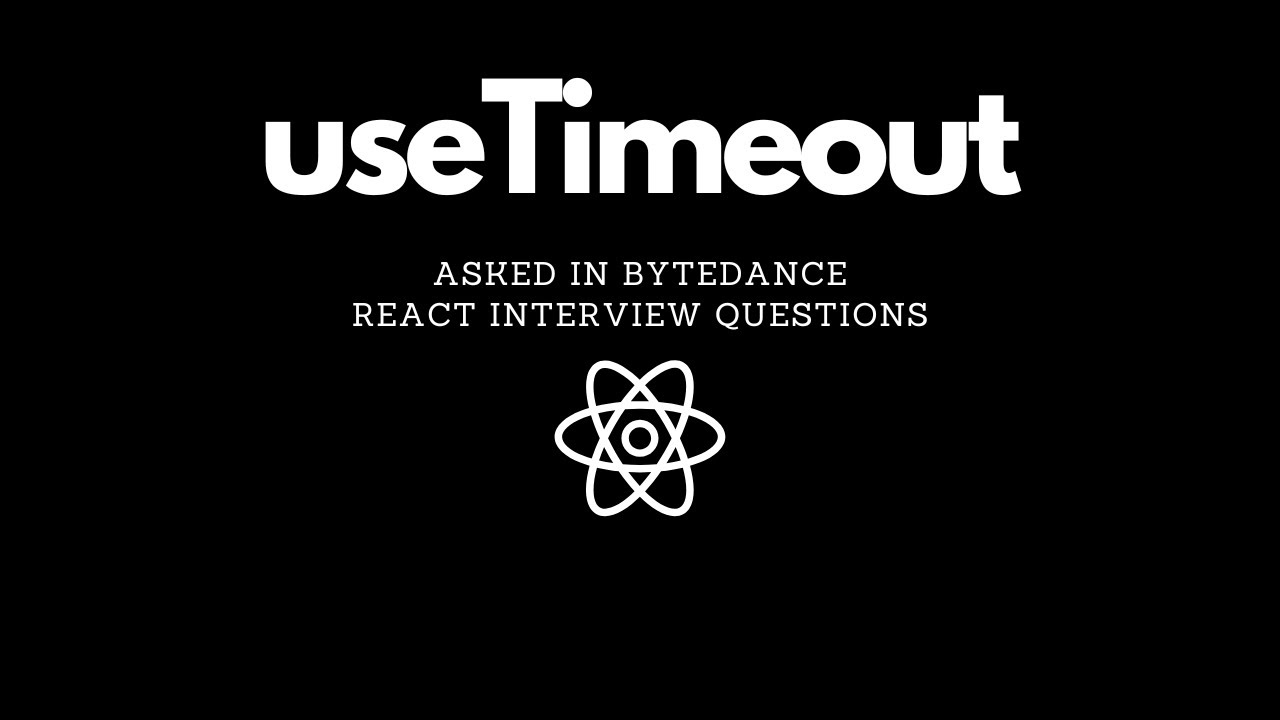 React useTimeout | ByteDance Frontend Interview Questions - YouTube