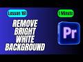 How to Remove Bright White Background in Adobe Premiere Pro - Lesson 161 Adobe Premiere Pro Tutorial