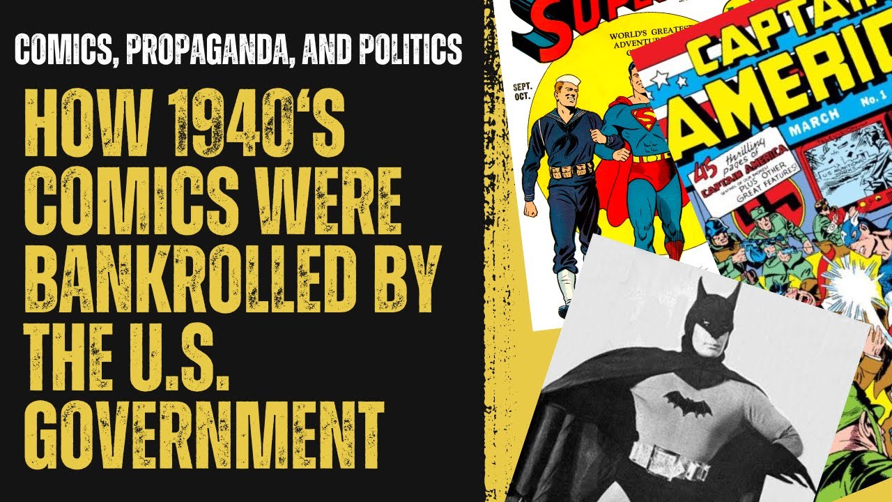 Comics, Propaganda and Politics: How 1940's Golden Age Comics were used by the government for evil