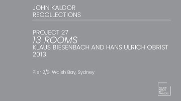 Project 27 : 13 Rooms, 2013 - John Kaldor Recollections