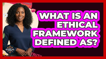 What Is an Ethical Framework Defined As?