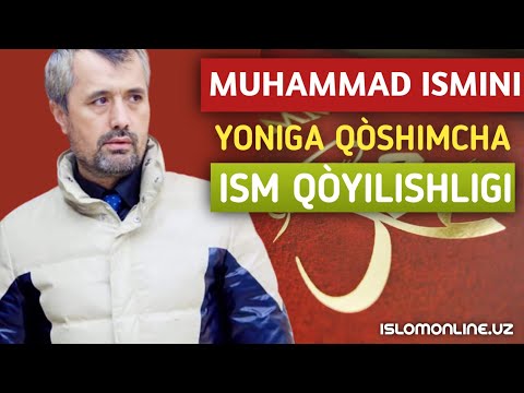 Muhammad Ismi yoniga nima uchun ism qòyiladi//Joizmi?Abror Muxtor Aliy