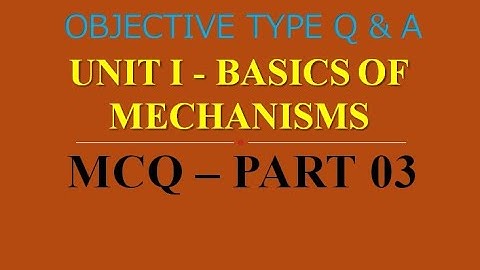 MCQ ON KINEMATICS OF MACHINERY | UNIT I | BASICS OF MECHANISMS | PART 01 | 15 Q & A | AU EXAM