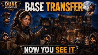 DUNE Adventures | Base Transfer — Now You See It