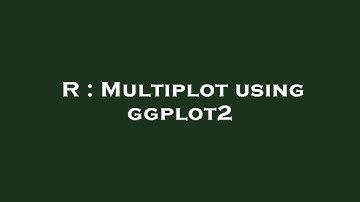 R : Multiplot using ggplot2