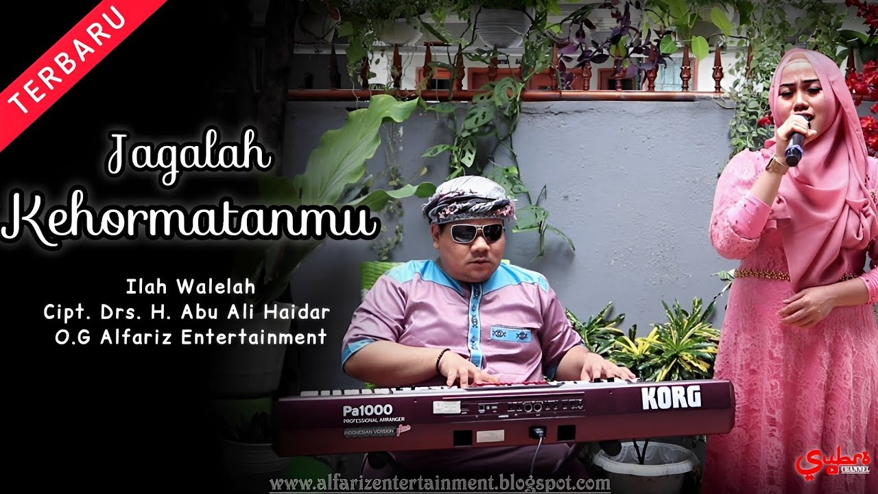 Jagalah Kehormatanmu  |  Ilah Walelah  |  Cipt. Drs. H. Abu Ali Haidar  |  O.G Alfariz Entertainment