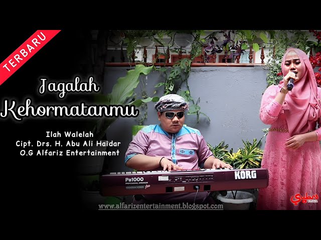 Jagalah Kehormatanmu  |  Ilah Walelah  |  Cipt. Drs. H. Abu Ali Haidar  |  O.G Alfariz Entertainment class=