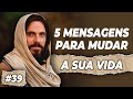 "5" (CINCO) MENSAGENS PARA MUDAR A SUA VIDA, DEFINITIVAMENTE #39 || Mensagem de Deus para Você!