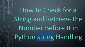 How to Check for a String and Retrieve the Number Before It in Python string Handling