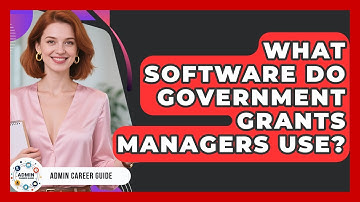 What Software Do Government Grants Managers Use? - Admin Career Guide
