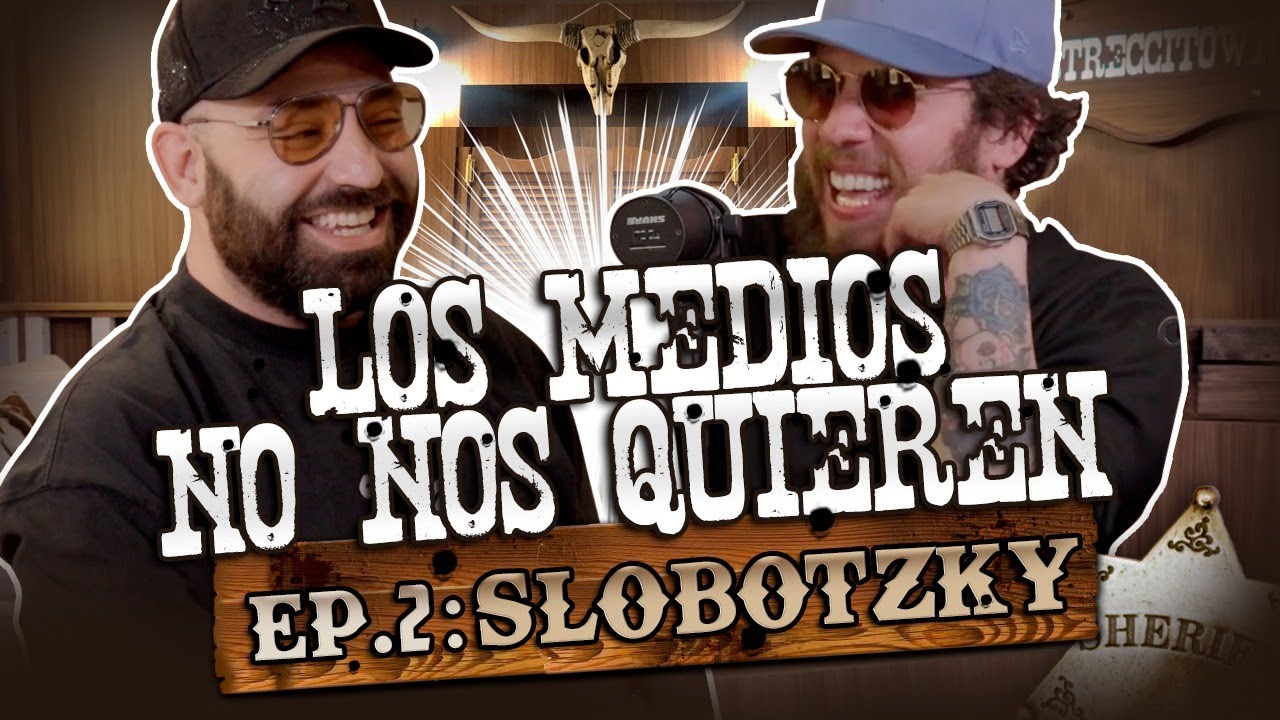 SLOBOTZKY: EP.2 | LOS MEDIOS NO NOS QUIEREN