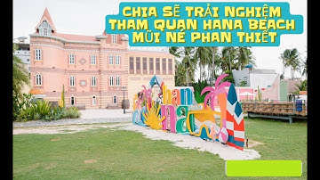 (HANA BEACH) CHIA SẼ TRẢI NGHIỆM THAM QUAN HANA BEACH MŨI NÉ PHAN THIẾT