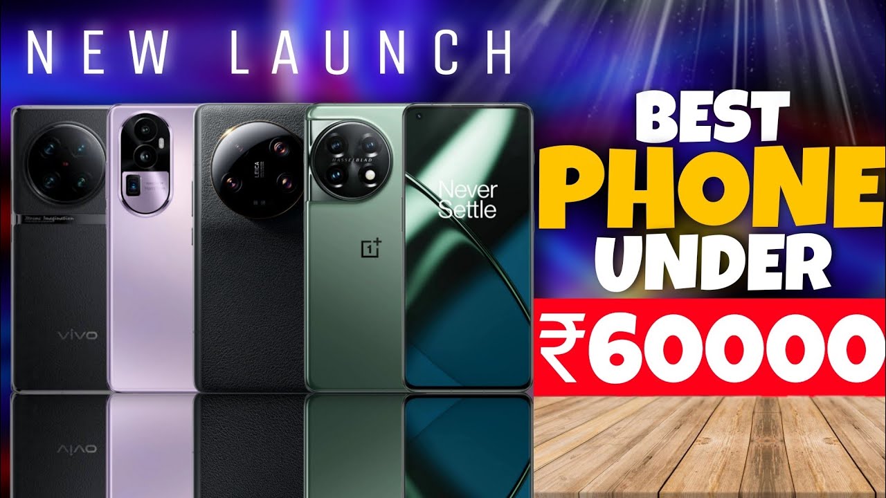 Best Phone Under 60000 in India 2023. Best Camera Phone Under 60000