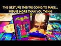 ❤️ THE GESTURE THEY'RE GOING TO MAKE... MEANS MORE THAN YOU THINK! LOVE TAROT READING SOULMATE