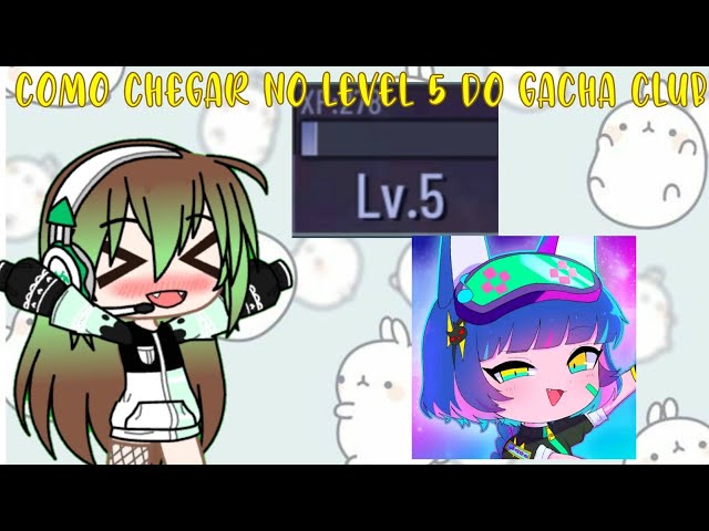 ✉..↬Como chegar no level 5 bem rápido!!〔 Gacha club 〕 