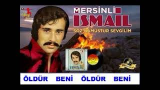 Mersinli    İsmail    Öldür    Beni     Öldür    Beni