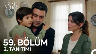 Uzak Şehir 59. 2. Fragmanı Yeni Bir Hayat