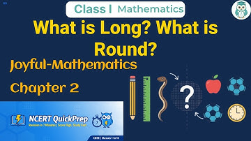 What is Long? What is Round? | Class 1 Mathematics Chapter 2 | CBSE NCERT | Quick Revision in 7 Mins