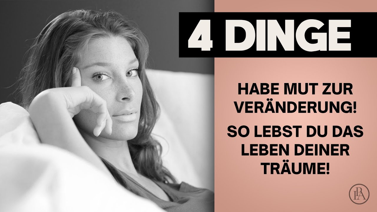 Habe JETZT Mut zur Veränderung! SO lebst du das Leben deiner Träume!