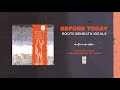 Before Today "Roots Beneath Ideals"