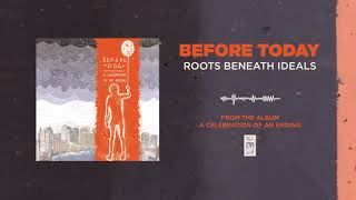 Watch Before Today Roots Beneath Ideals video