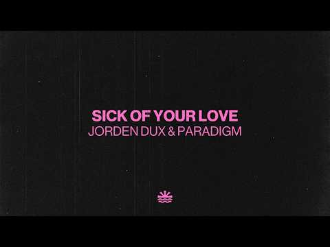 Jorden Dux & Paradigm - Sick Of Your Love (Music Video)