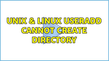 Unix & Linux: useradd: cannot create directory (2 Solutions!!)