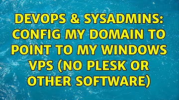 DevOps & SysAdmins: Config My Domain To Point To My Windows Vps (No plesk or other software)