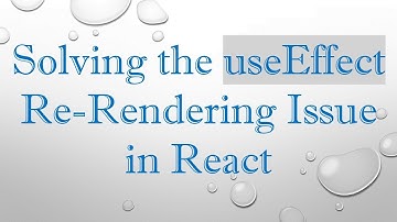 Solving the useEffect Re-Rendering Issue in React