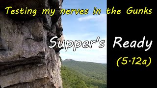 Testing my nerves on Supper's Ready - 12a in the Gunks
