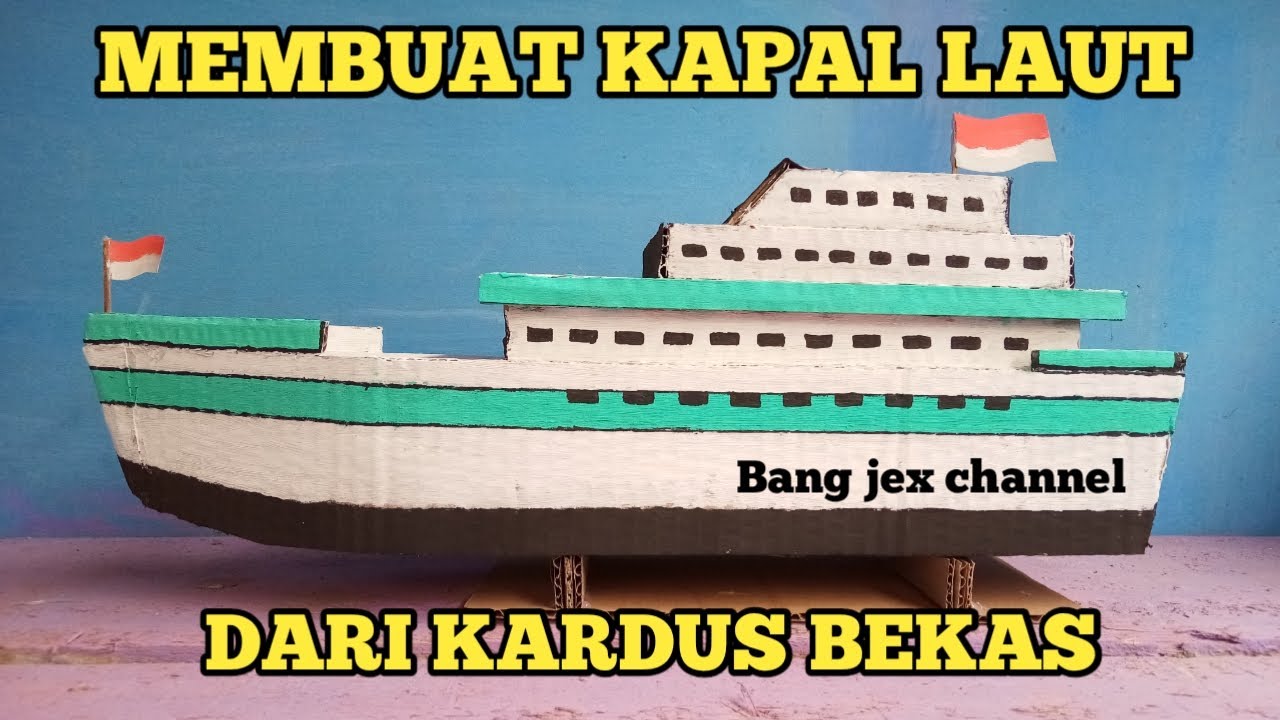  MEMBUAT  KAPAL LAUT DARI  KARDUS  BEKAS YouTube