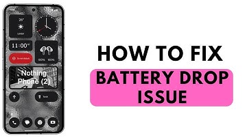 Nothing Phone (1,2) Battery Draining Too Fast, How To Fix?